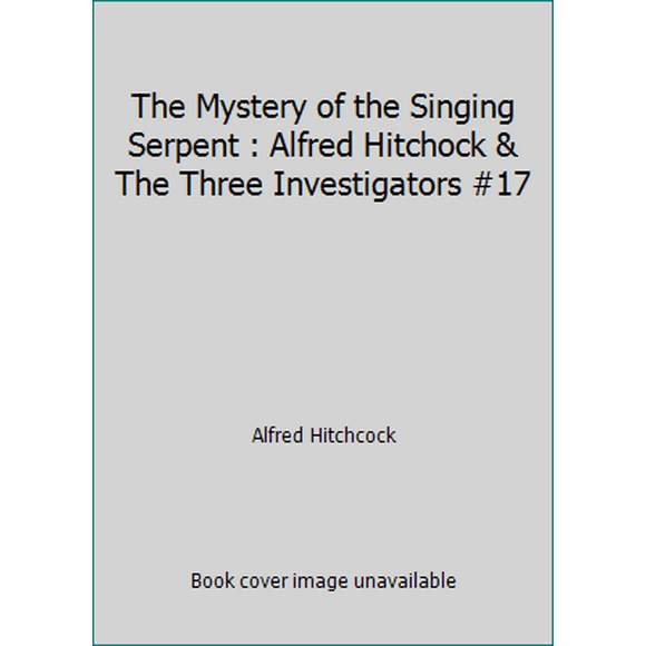 Pre-Owned The Mystery of the Singing Serpent : Alfred Hitchock & The Three Investigators #17 (Paperback) 0394846788 9780394846781