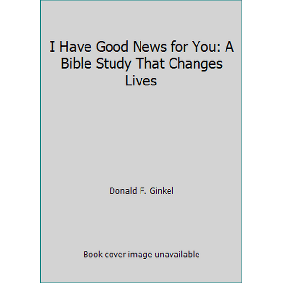Pre-Owned I Have Good News for You: A Bible Study That Changes Lives (Paperback) 0964212226 9780964212220
