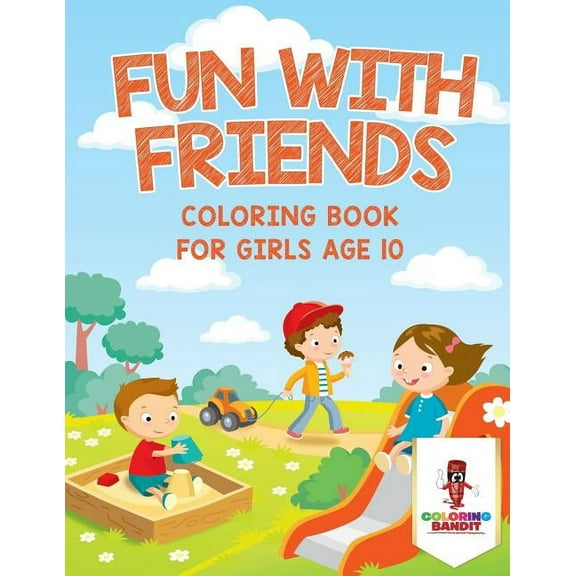 Fun With Friends: Coloring Book for Girls Age 10, (Paperback)