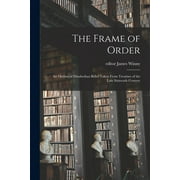 The Frame of Order; an Outline of Elizabethan Belief Taken From Treatises of the Late Sixteenth Century (Paperback)
