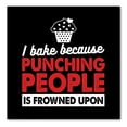 thumbnail image 1 of DistinctInk Custom Bumper Sticker - 10" x 10" Decorative Decal - Black Background - I Bake Because Punching People is Frowned Upon, 1 of 2