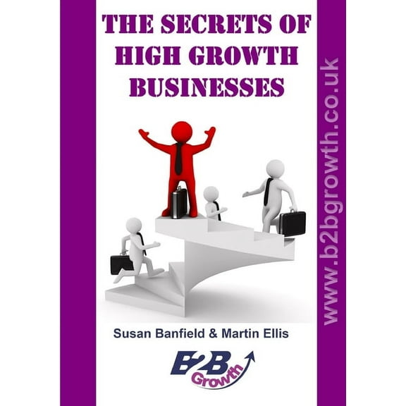 The Secrets of High Growth Businesses, (Paperback)