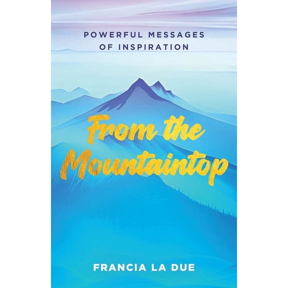Sacred Wisdom Revived From the Mountaintop: Powerful Messages of Inspiration, (Paperback)