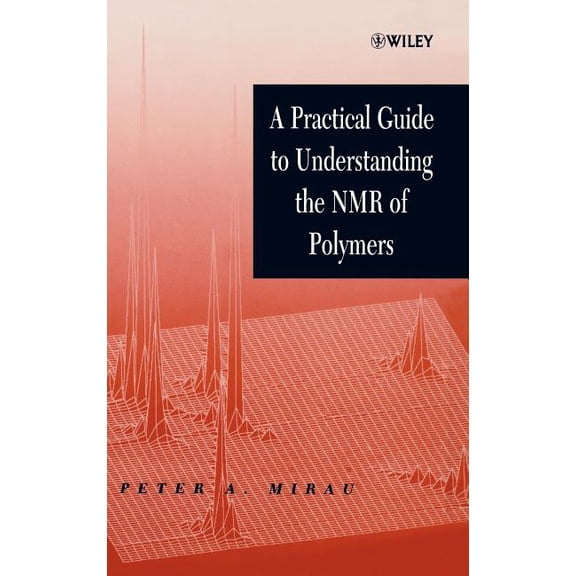A Practical Guide to Understanding the NMR of Polymers, (Hardcover)