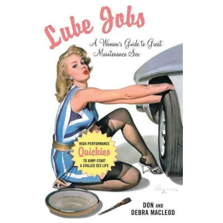 Lube Jobs: A Woman's Guide to Great Maintenance Sex