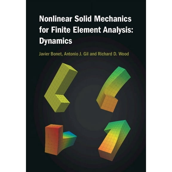 Nonlinear Solid Mechanics for Finite Element Analysis: Dynamics, (Hardcover)