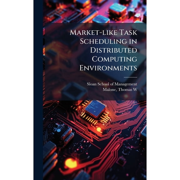 Market-like Task Scheduling in Distributed Computing Environments, (Hardcover)