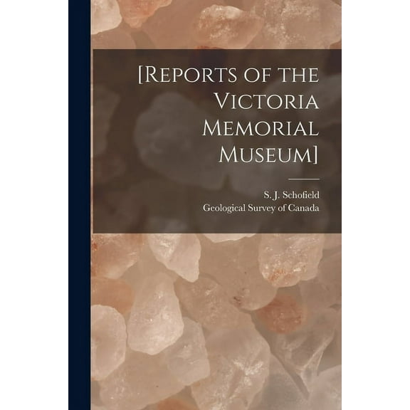 [Reports of the Victoria Memorial Museum] [microform] Paperback 1014747007 9781014747006 Schofield, S J Stuart James 1883