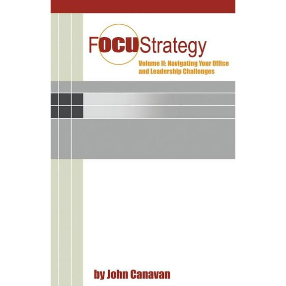 Focustrategy : Navigating Your Office and Leadership Challenges