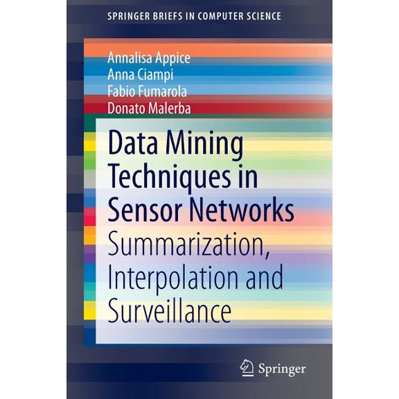 Springerbriefs in Computer Science Data Mining Techniques in Sensor Networks: Summarization, Interpolation and Surveillance, (Paperback)