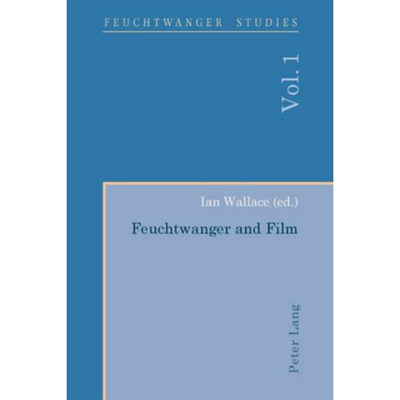 Feuchtwanger Studies: Feuchtwanger and Film- Feuchtwanger und Film (Paperback)