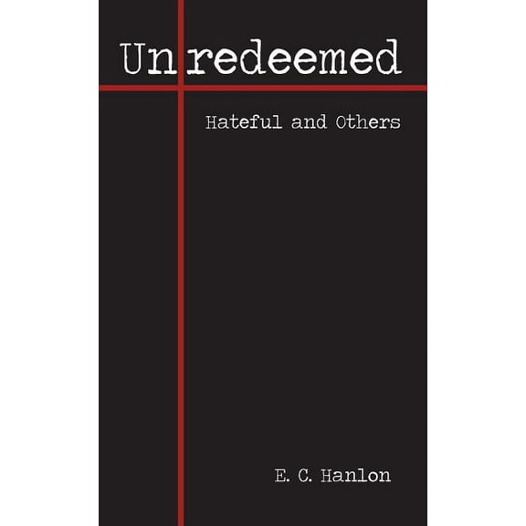Unredeemed: Hateful and Others