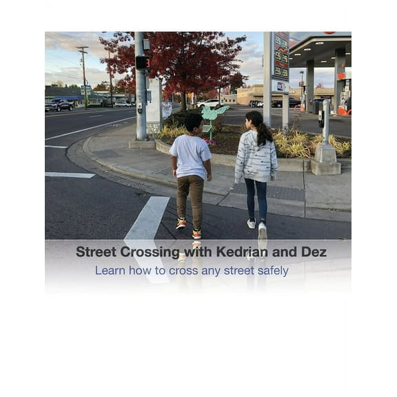 Street Crossing with Kedrian and Dez: Learn how to cross any street safely, (Paperback)