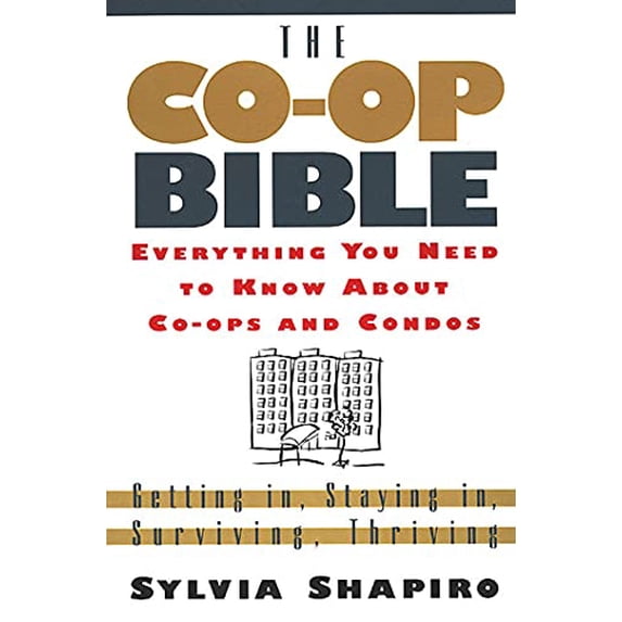 Pre-Owned The Co-Op Bible: Everything You Need to Know about Co-Ops and Condos; Getting In, Staying In, Surviving, Thriving (Paperback) 0312194471 9780312194475