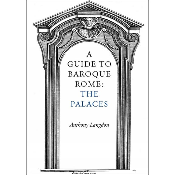 A Guide to Baroque Rome: The Palaces, (Paperback)