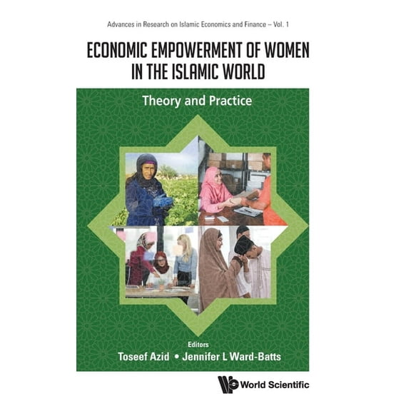 Advances in Research on Islamic Economic Economic Empowerment of Women in the Islamic World, Book 1, (Hardcover)