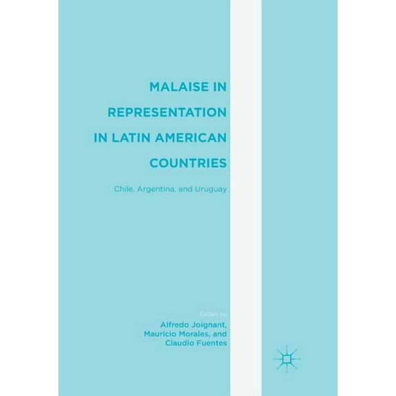 Malaise in Representation in Latin American Countries: Chile, Argentina, and Uruguay, (Paperback)