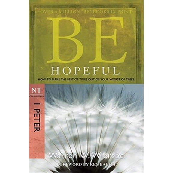 Pre-Owned Be Hopeful: How to Make the Best of Times Out of Your Worst of Times: NT Commentary I Peter (Paperback) 1434767434 9781434767431