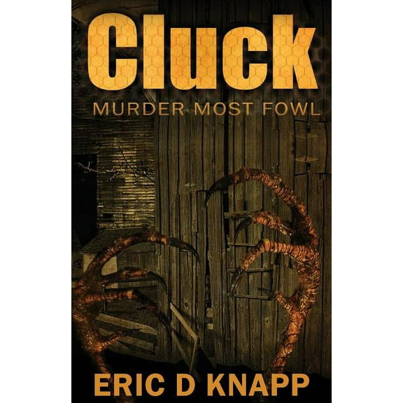 Cluck: Murder Most Fowl (Paperback) by Eric D Knapp