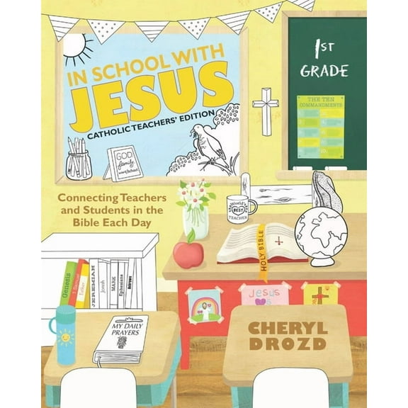 In School with Jesus: 1st Grade: Connecting Teachers and Students in the Bible Each Day (Paperback)