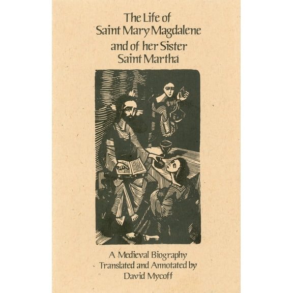 Cistercian Studies Series: The Life Of Mary Magdalene And Of Her Sister Saint Martha : A Medieval Biography (Series #108) (Paperback)