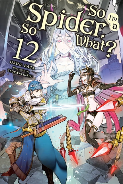 So I'm a Spider, So What? (Light Novel): So I'm a Spider, So What?, Vol