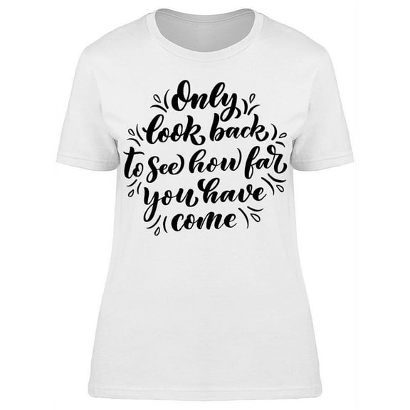 See How Far You Have Come T-Shirt Women -Image by Shutterstock, Female Medium