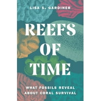 Reefs of Time: What Fossils Reveal about Coral Survival, (Hardcover)