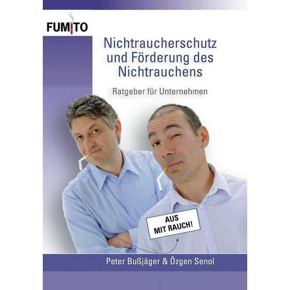 Nichtraucherschutz und FÃ¶rderung des Nichtrauchens: Ratgeber fÃ¼r Unternehmen, (Paperback)