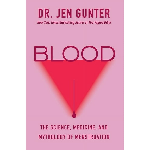Blood: The Science, Medicine, and Mythology of Menstruation, (Paperback)