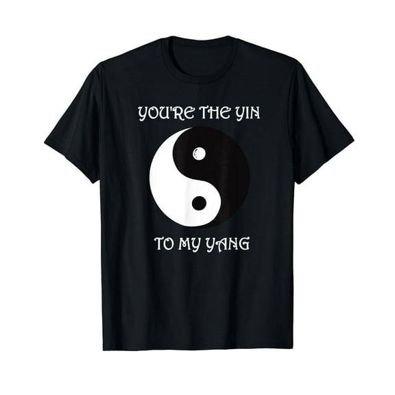You're the Yin to my Yang Yin Yang Ying Yang Feng Shui T-Shirt