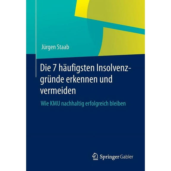 Die 7 HÃ¤ufigsten InsolvenzgrÃ¼nde Erkennen Und Vermeiden: Wie Kmu Nachhaltig Erfolgreich Bleiben, (Paperback)