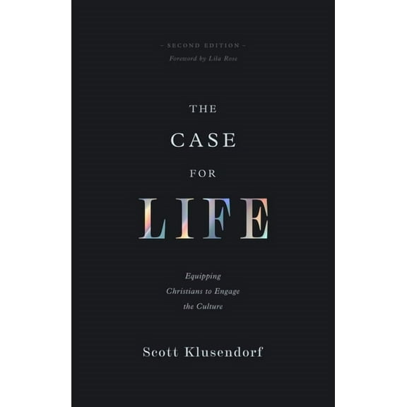 The Case for Life: Equipping Christians to Engage the Culture (Second Edition), (Paperback)