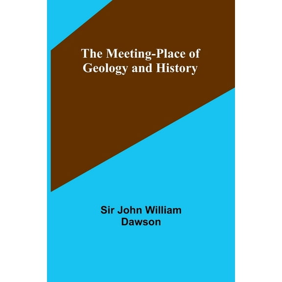 The Meeting-Place of Geology and History, (Paperback)