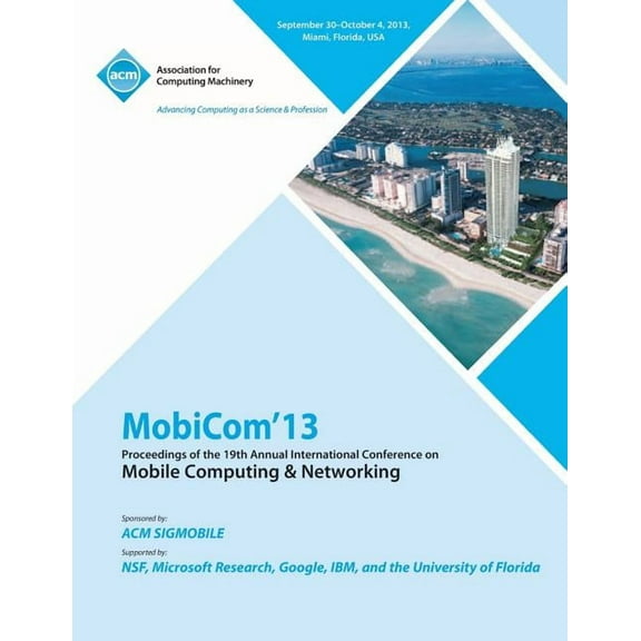 Mobicom 13 Proceedings of the 19th Annual International Conference on Mobile Computing & Networking (Paperback)