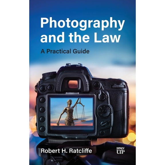 Photography and the Law: A Practical Guide, (Paperback)