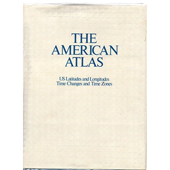 Pre-Owned The American Atlas: Us Latitudes and Longitudes, Time Changes, and Time Zones (Hardcover) 0917086163 9780917086168