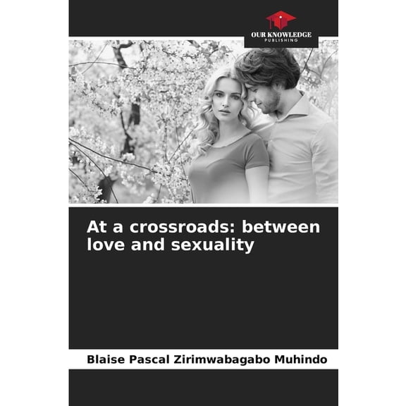 At a crossroads: between love and sexuality, (Paperback)