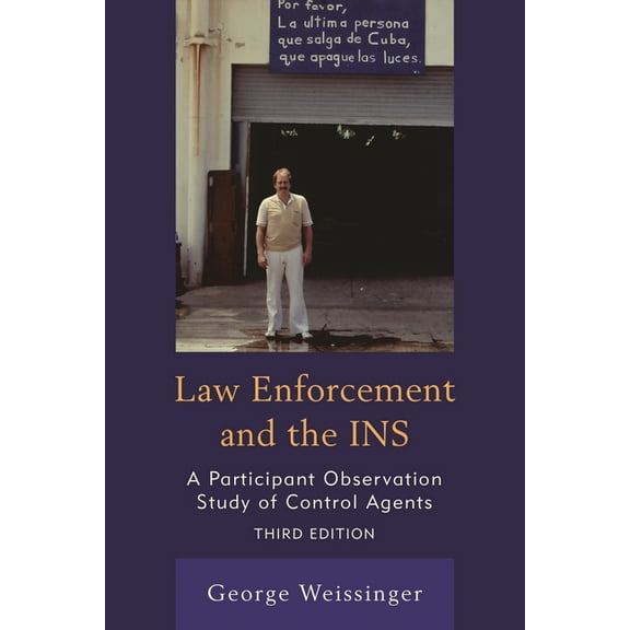 Law Enforcement and the INS: A Participant Observation Study of Control Agents, (Paperback)