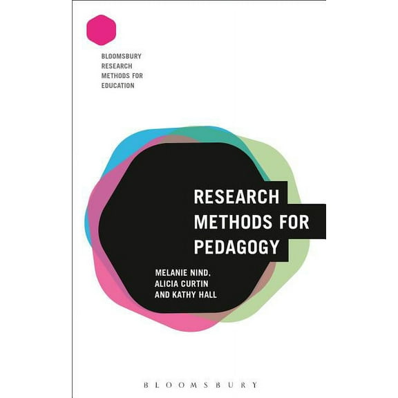 Bloomsbury Research Methods for Educatio Research Methods for Pedagogy, (Paperback)