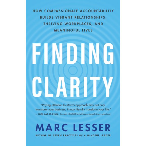 Pre-Owned Finding Clarity: How Compassionate Accountability Builds Vibrant Relationships, Thriving Workplaces, and Meaningful Lives (Paperback) 160868833X 9781608688333