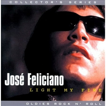 LIGHT MY FIRE: THE BEST OF JOSE FELICIANO (Light My Fire The Best Of Jose Feliciano)
