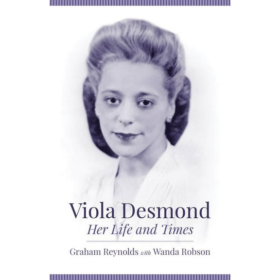 Viola Desmond: Her Life and Times (Paperback)