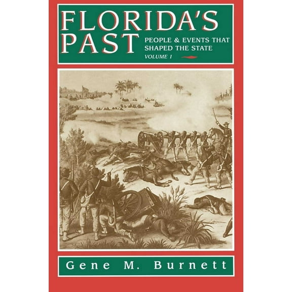 Florida's Past Florida's Past, Vol 1: People and Events That Shaped the State, Book 1, (Paperback)