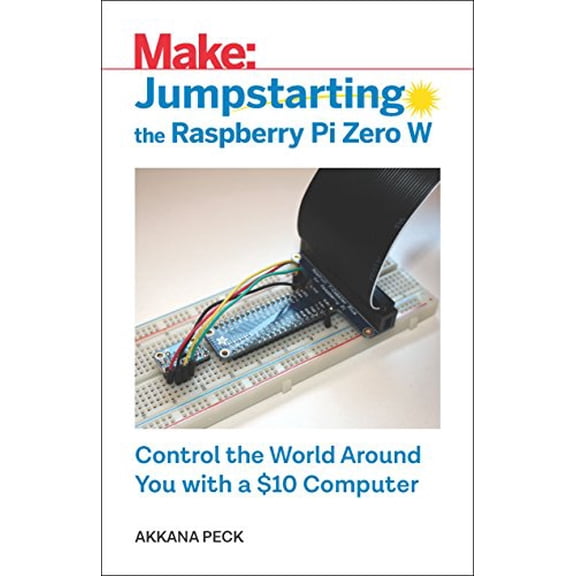 Pre-Owned Jumpstarting the Raspberry Pi Zero W: Control the World Around You with a $10 Computer (Paperback) 1680454560 9781680454567
