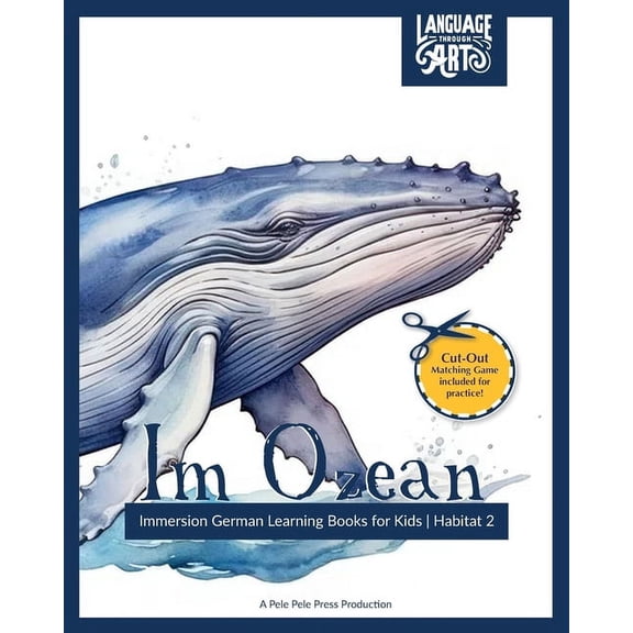 Language Through Art - Immersion German  Im Ozean: Immersion German Learning Books for Kids A Beautifully Illustrated Learning German Children's Book - HABITAT 2, Book 2, (Paperback)