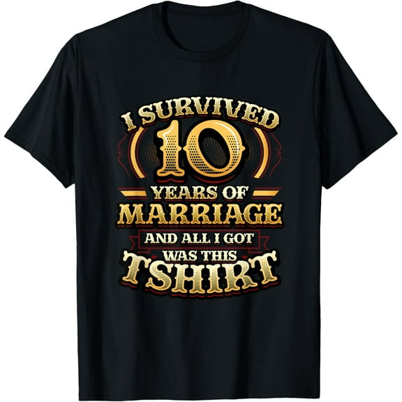 I Survived 10 Years Of Marriage Tin Wedding 10th Anniversary T-ShirtMen's and women's gift, black and white T-shirt, size: Extra large S-4XL