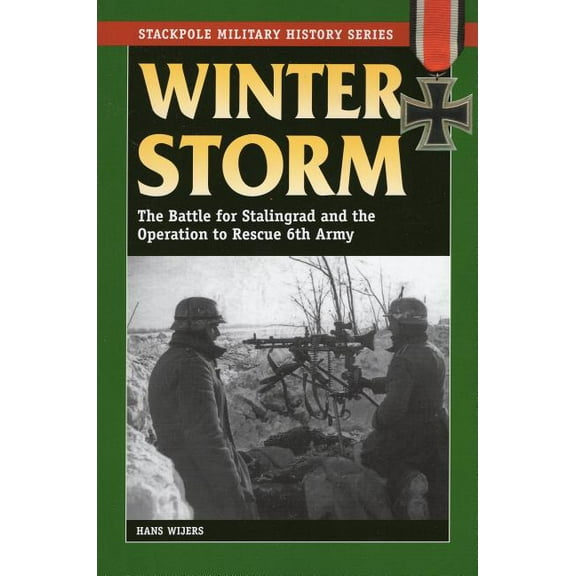 Stackpole Military History Series: Winter Storm : The Battle for Stalingrad and the Operation to Rescue 6th Army (Paperback)