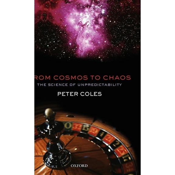 From Cosmos to Chaos: The Science of Unpredictability, (Hardcover)