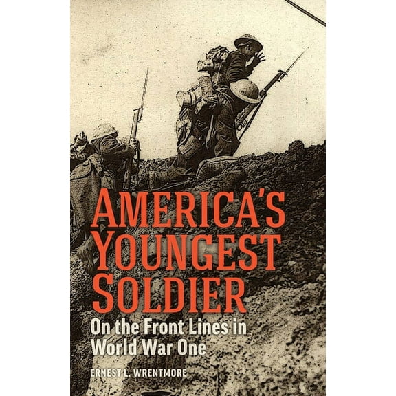 America's Youngest Soldier: On the Front Lines in World war One (Paperback)